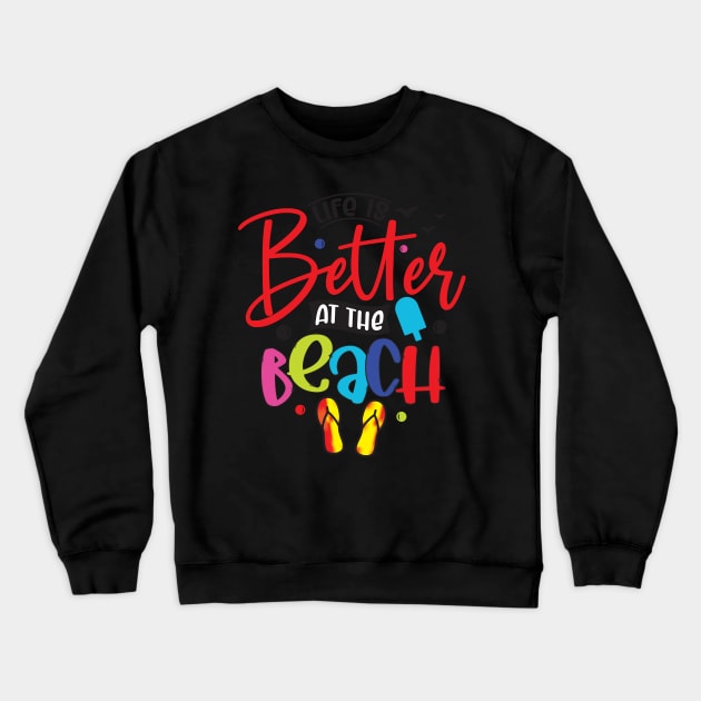 Life is better at the beach Crewneck Sweatshirt by busines_night